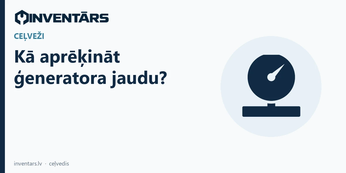 Kā aprēķināt ģeneratora jaudu?