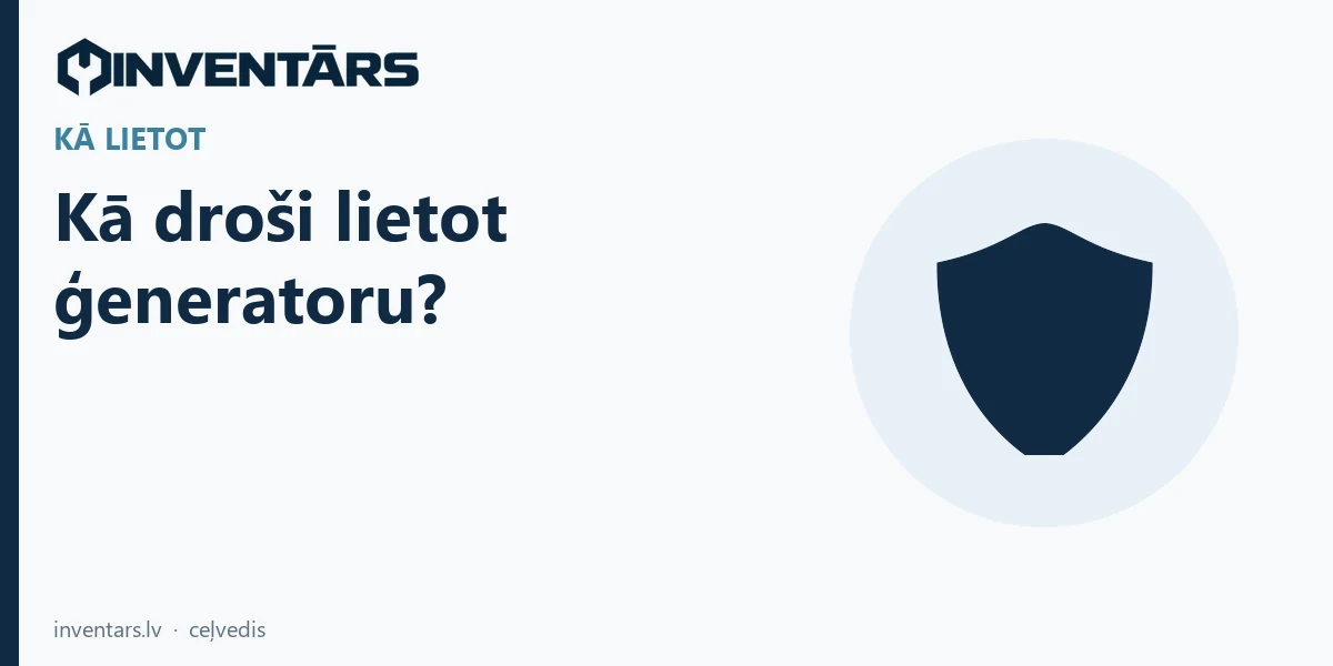 Kā droši lietot ģeneratoru?