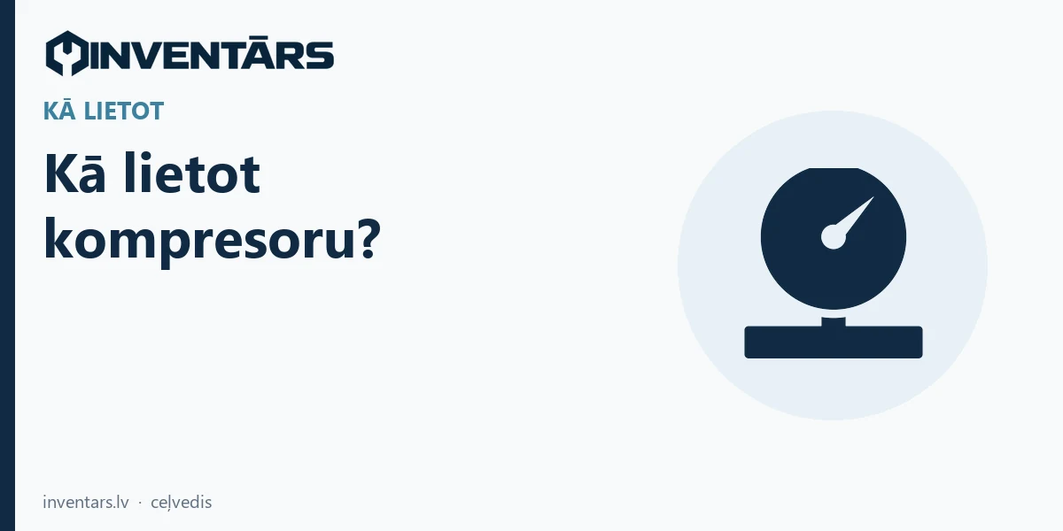 Kā lietot gaisa kompresoru?