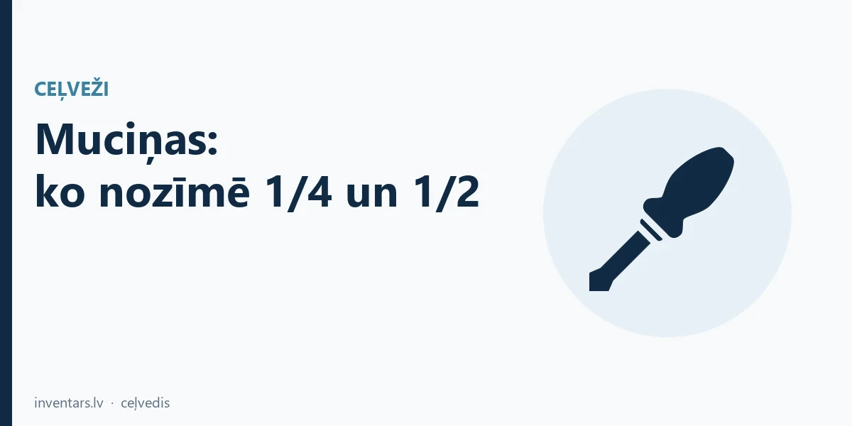 Sprūdatslēgas un muciņas: ko nozīmē 1/4, 3/8 un 1/2