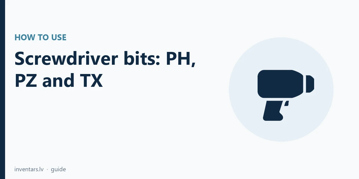 Screwdriver bits: what PH, PZ, TX and torsion mean