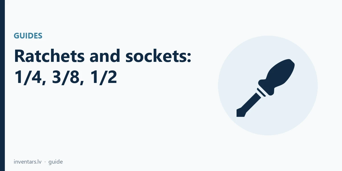 Ratchets and sockets: what 1/4, 3/8 and 1/2 mean